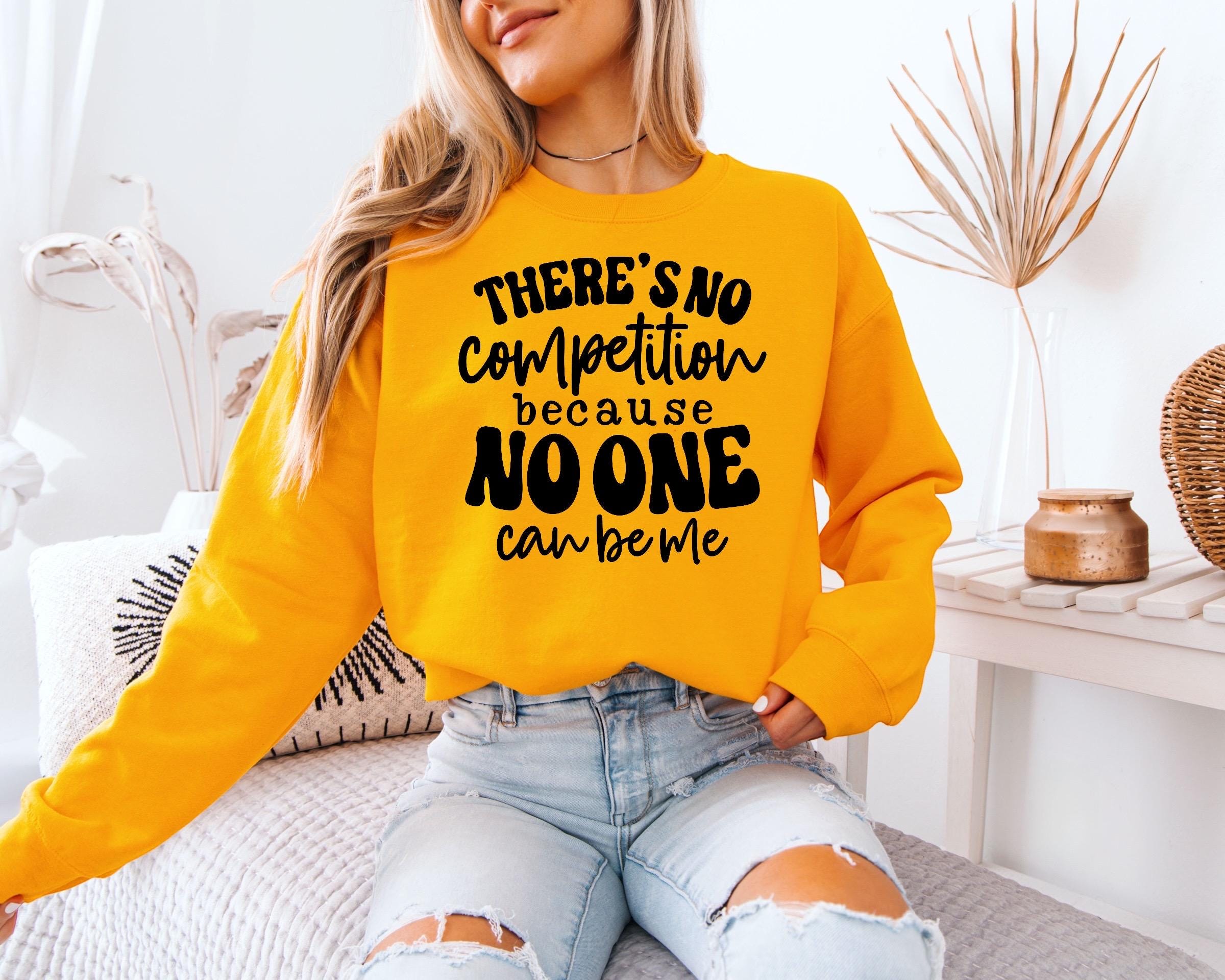There is No Competition Sweatshirt, Bold Graphic Pullover, Self Love Apparel, Unique Gift Idea, Women Casual Fashion