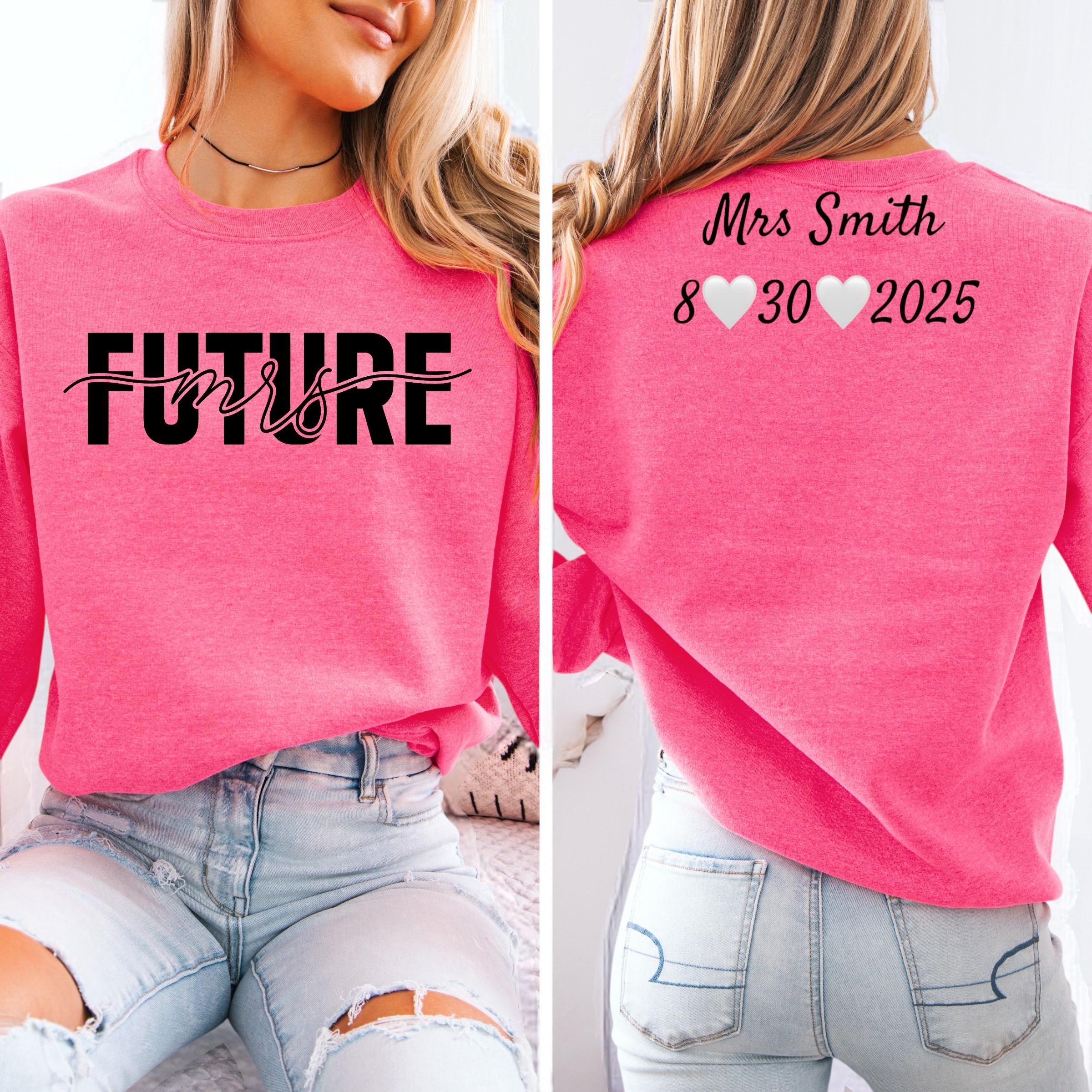 Bride To Be Personalized Sweatshirt, Future Mrs Sweatshirt, Personalized Gift, Bride, Wedding, Save the Day Gift