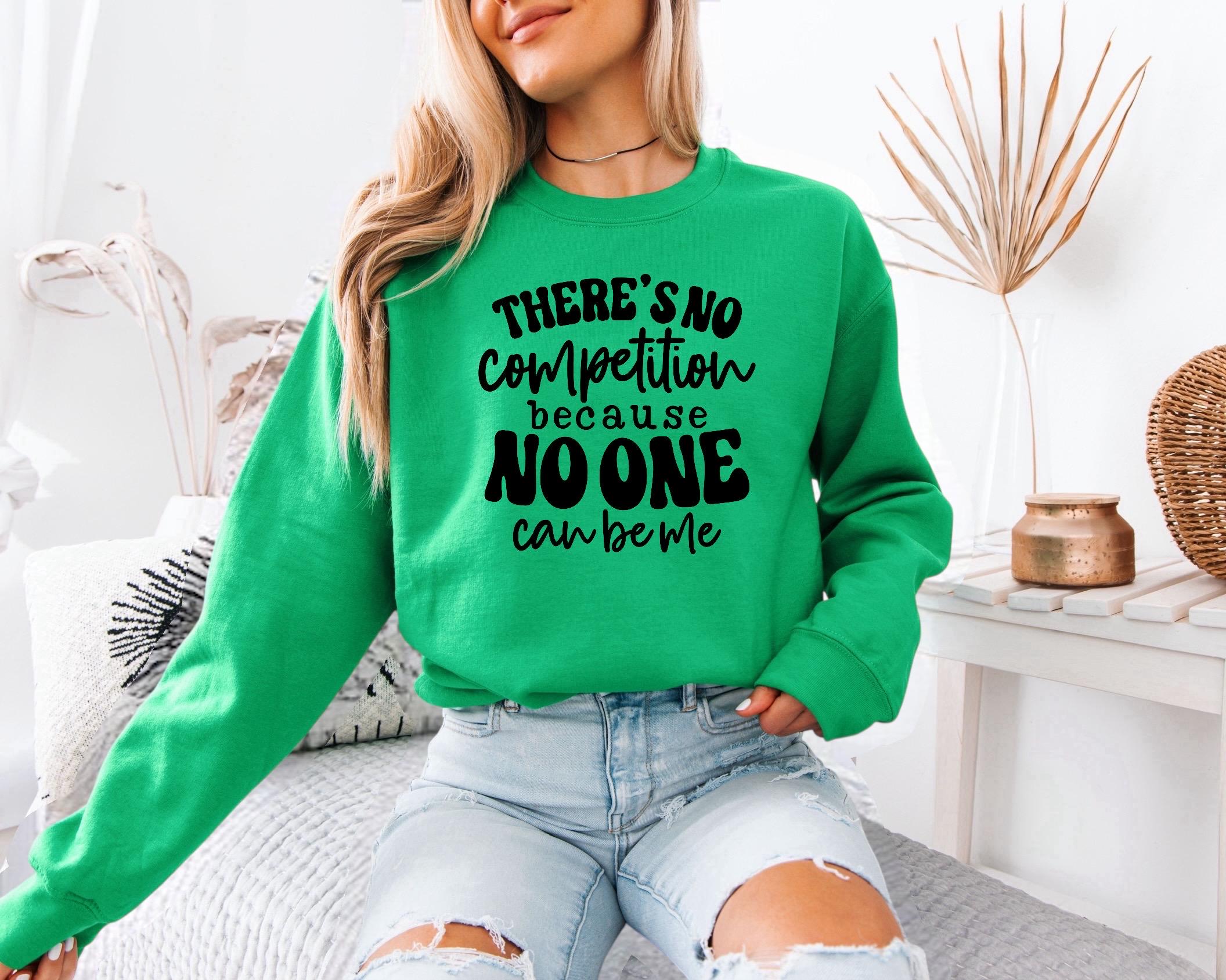 There is No Competition Sweatshirt, Bold Graphic Pullover, Self Love Apparel, Unique Gift Idea, Women Casual Fashion
