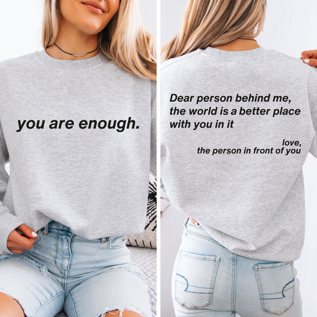 “You Are Enough” Minimalist Crewneck | Positive Message Sweatshirt | Dear Person Behind Me Sweater