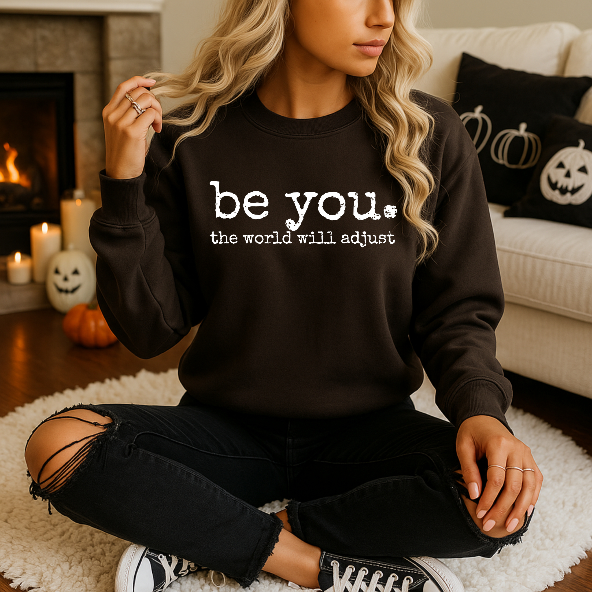 Be You. The World Will Adjust Sweatshirt | Inspirational Cozy Crewneck