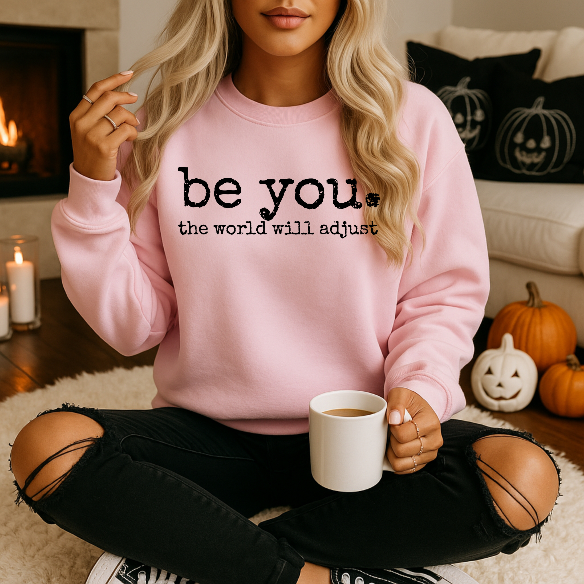 Be You. The World Will Adjust Sweatshirt | Inspirational Cozy Crewneck