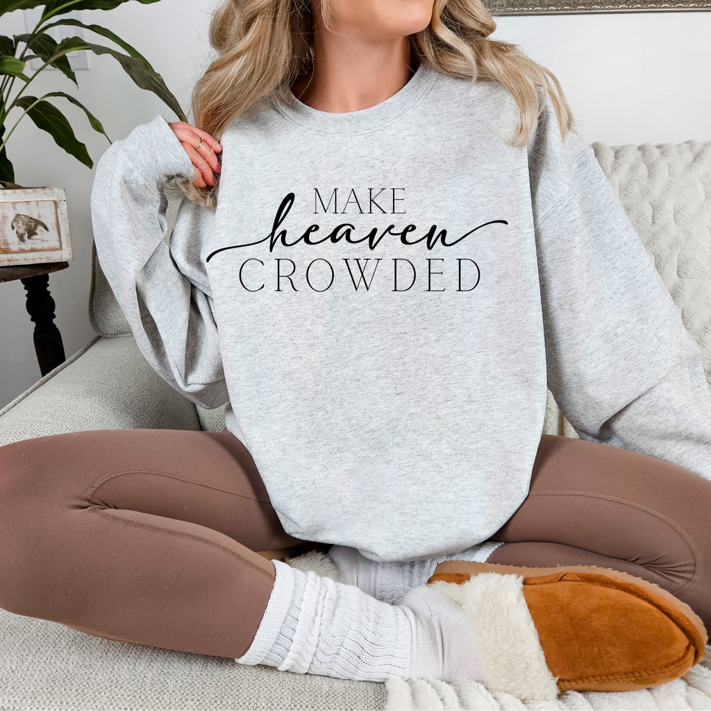 Make Heaven Crowded Sweatshirt – Faith Graphic Crewneck | Apparel for Women