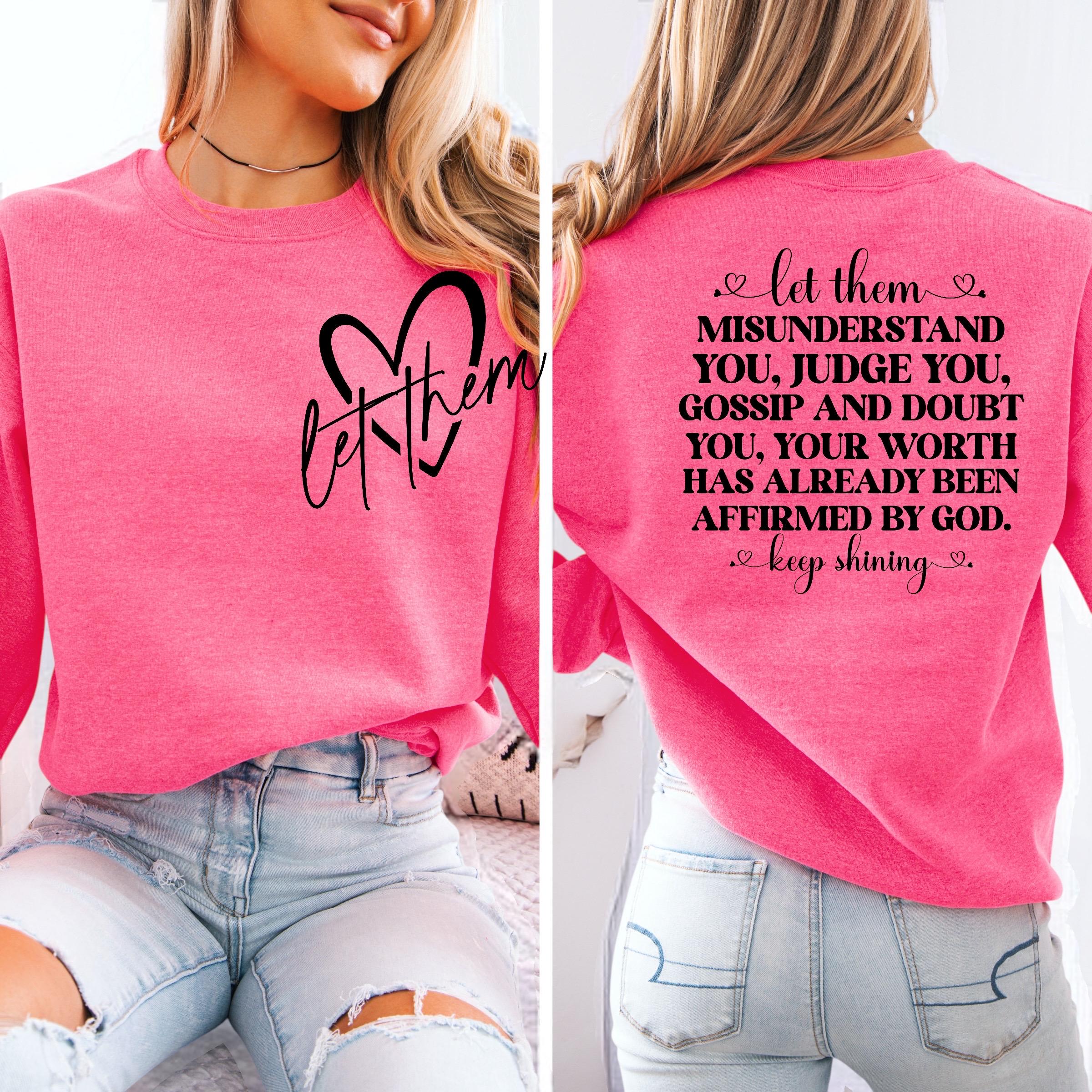 Let Them Affirmed by God Sweatshirt - Inspirational Graphic Tee - Positive Message Pullover - Faith-Based Apparel - Unique Gift Idea
