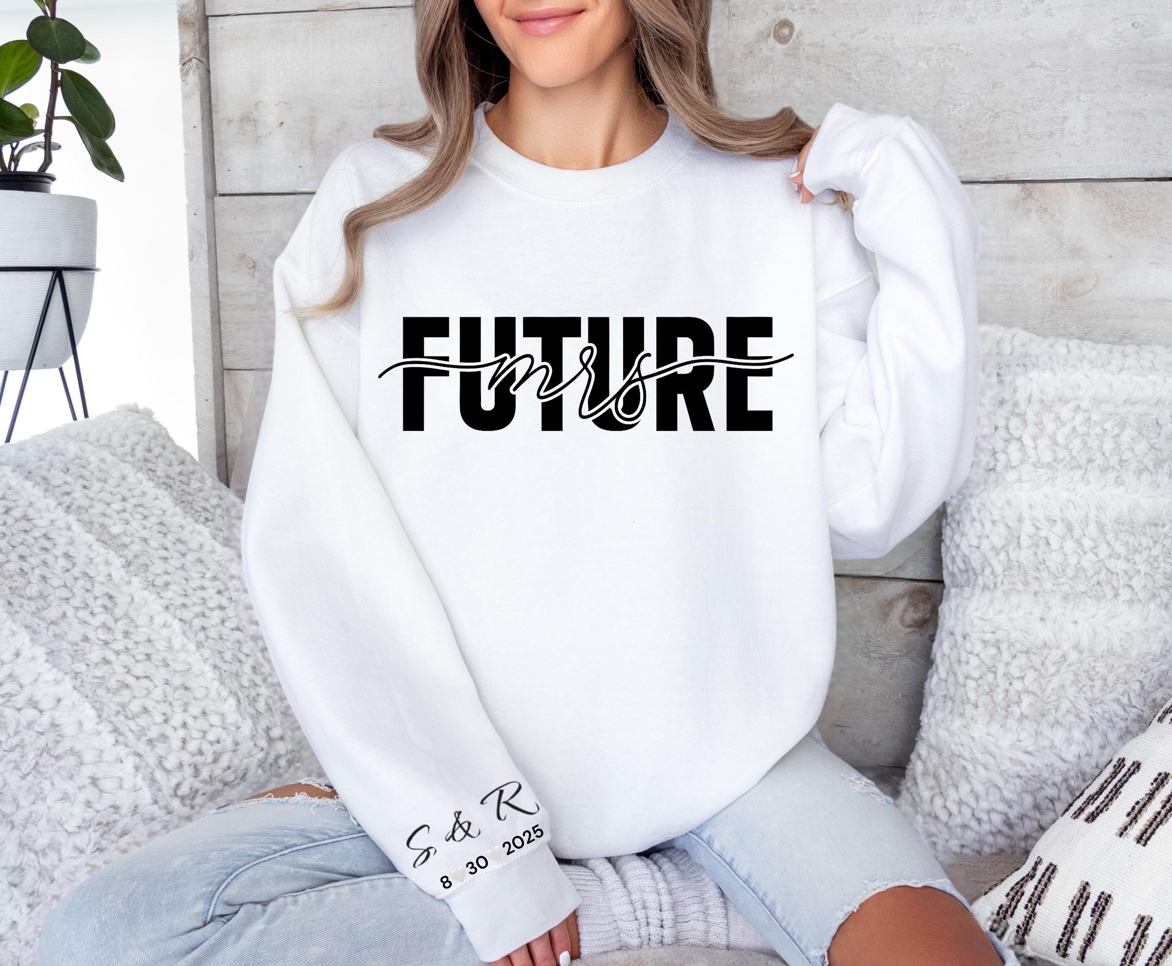 Bride To Be Personalized Sweatshirt, Future Mrs Sweatshirt, Personalized Gift, Bride, Wedding, Save the Day Gift