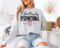 Effortlessly Dysfunctional Sweatshirt, Fun Graphic Pullover,Casual Comedy Tee, Cozy Gift Idea, Unique Women ApparelEffortlessly Dysfunctiona